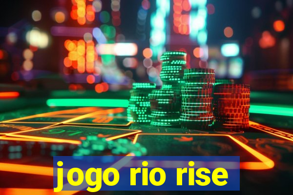 jogo rio rise